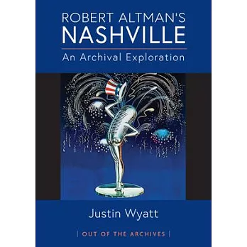 Robert Altman’s Nashville: An Archival Exploration
