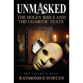 Unmasked: The Holey Bible and The Ugaritic Texts