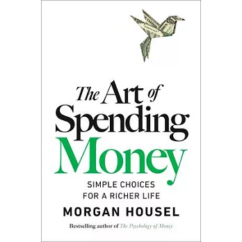 The Art of Spending Money: Simple Choices for a Richer Life