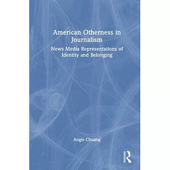 American Otherness in Journalism: News Media Representations of Identity and Belonging