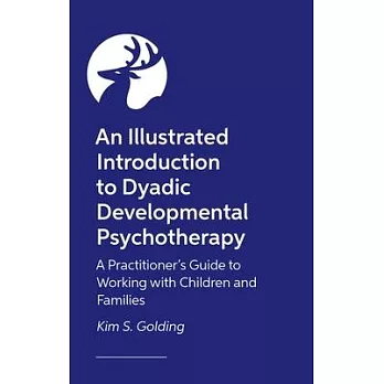 The Ddp Guide to Healing Childhood Trauma: A Visual and Creative Companion for Parents and Practitioners