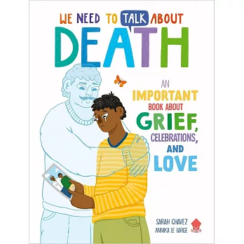 該如何和孩子談死亡？We Need to Talk About Death: An IMPORTANT Book About Grief, Celebrations, and Love: 2