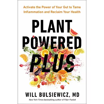 Plant Powered Plus: Activate the Power of Your Gut to Tame Inflammation and Reclaim Your Health