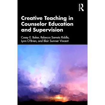 Creative Teaching in Counselor Education and Supervision