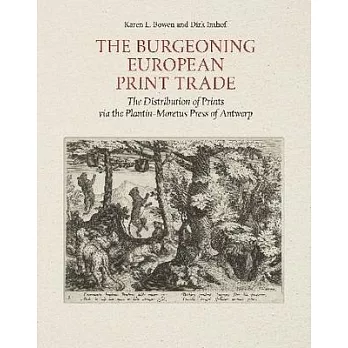 The Burgeoning European Print Trade: The Distribution of Prints Via the Plantin-Moretus Press of Antwerp
