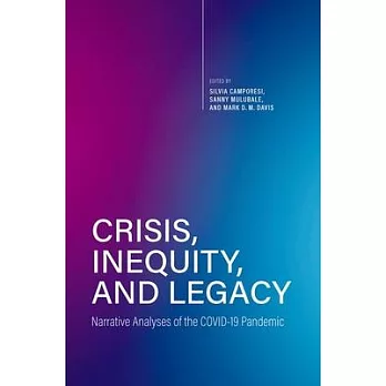 Crisis, Inequity, and Legacy: Narrative Analyses of the Covid-19 Pandemic
