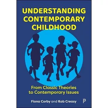 Understanding Contemporary Childhood: From Classic Theories to Contemporary Issues