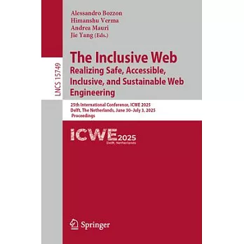 The Inclusive Web: Realizing Safe, Accessible, Inclusive, and Sustainable Web Engineering: 25th International Conference, Icwe 2025, Delft, the Nether