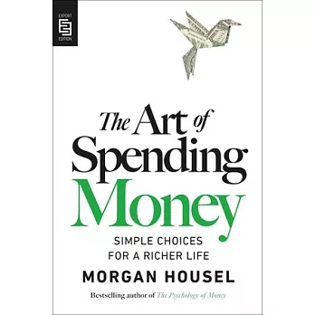 The Art of Spending Money: Simple Choices for a Richer Life