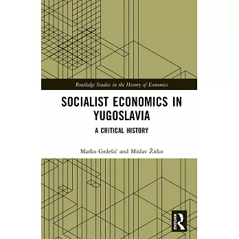 Socialist Economics in Yugoslavia: A Critical History