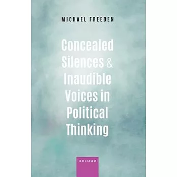Concealed Silences and Inaudible Voices in Political Thinking