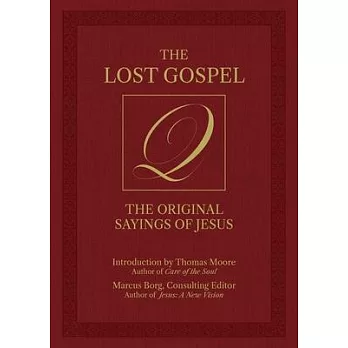 The Lost Gospel Q: The Original Sayings of Jesus