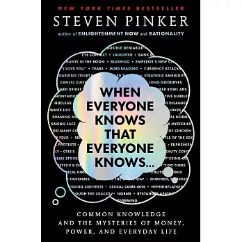 When Everyone Knows That Everyone Knows . . .: Common Knowledge and the Mysteries of Money, Power, and Everyday Life