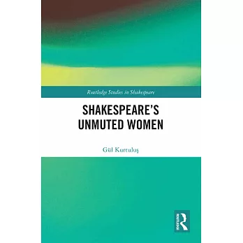 Shakespeare’s Unmuted Women