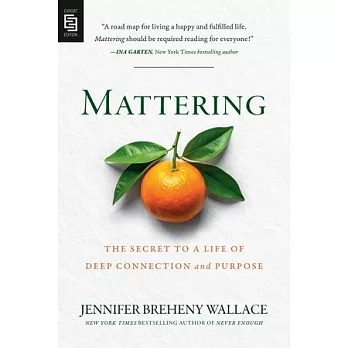Mattering: The Secret to a Life of Deep Connection and Purpose