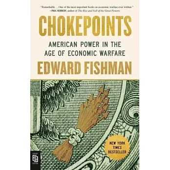 Chokepoints: American Power in the Age of Economic Warfare