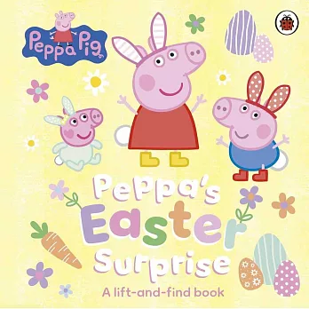 翻翻機關故事書Peppa Pig: Peppa’s Easter Surprise: A lift-and-find book