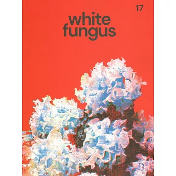 WHITE FUNGUS (國際英文版) 第17期