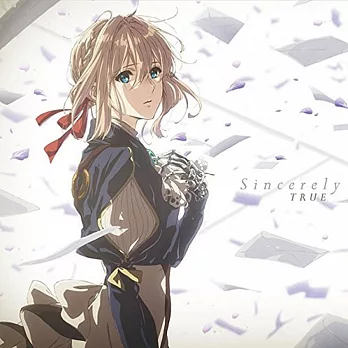 紫羅蘭永恆花園 OP「Sincerely」/TRUE 動畫盤