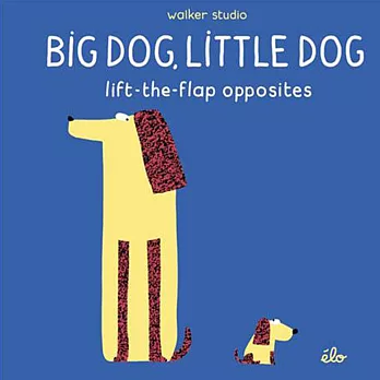 Big Dog，Little Dog：Lift-The-Flap Opposites 大狗小狗 精裝翻翻書(外文書)