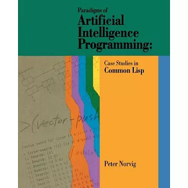 Paradigms of Artificial Intelligence Programming: Case Studies in Common  Lisp