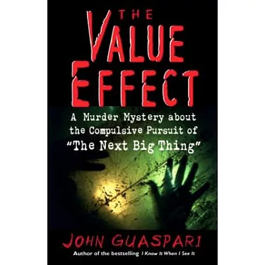 The Value Effect: A Murder Mystery about Compulsive Pursuit of 'The Next  Big  9781576750926