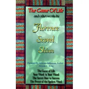 The Complete Works of Florence Scovel Shinn: The Game of Life and How to  Play It; Your Word is Your Wand; The Secret Door to Success; and The Power of  the a