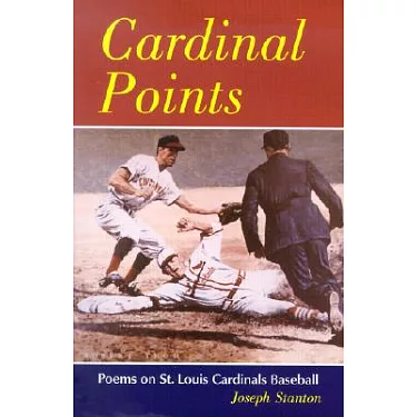 Cardinal Points: Poems on St. Louis Cardinals Baseball [Book]