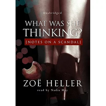 What Was She Thinking? Notes on a Scandal, Zoe Heller