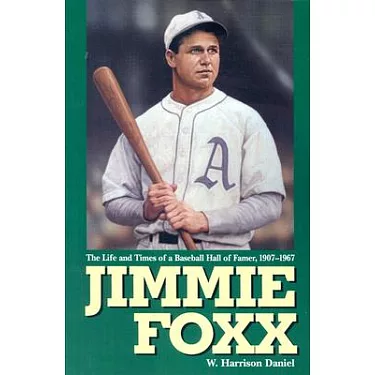  Jimmie Foxx: The Life and Times of a Baseball Hall of Famer,  1907-1967: 9780786418671: Daniel, W. Harrison: Books