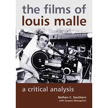 The Films of Louis Malle: A Critical by Southern, Nathan C.