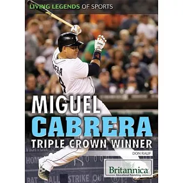 Miguel Cabrera: Triple Crown Winner (Living Legends of Sports): Rauf, Don:  9781680480948: : Books