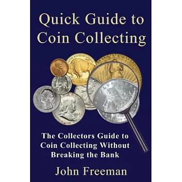 The Ultimate Guide to Coin Collecting: All the Information