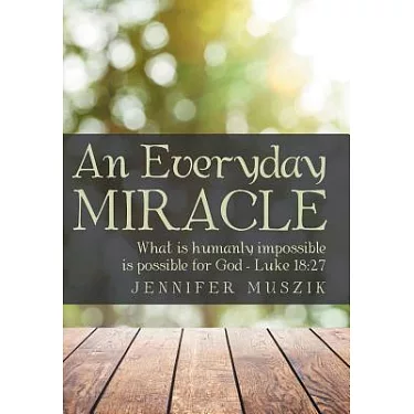 博客來-An Everyday Miracle: What Is Humanly Impossible Is Possible for  God-Luke 18:27
