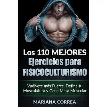 博客來-Los 110 Mejores Ejercicios Para Fisicoculturismo: Vuelvete Mas Fuerte,  Define Tu Musculatura Y Gana Masa Muscular