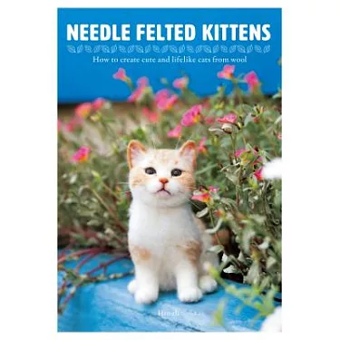 Needle Felting Book for Beginners: Craft Amazing Needle Felting Patterns,  and Needle Felted Animals and Projects with Wool Using this Step by Step