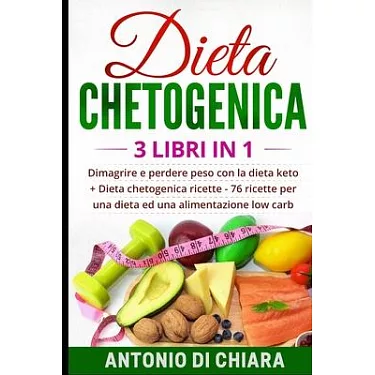 博客來-Dieta chetogenica: 3 libri in 1 Dimagrire e perdere peso con la dieta  keto + 76 ricette per una dieta ed una alimentazione low carb