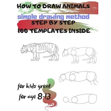 How To Draw Animals: Your Step By Step Guide To Drawing Animals
