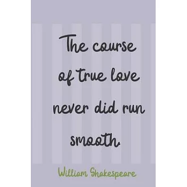 William Shakespeare - The course of true love never did