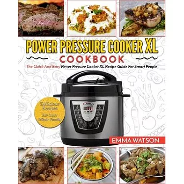 Power Pressure Cooker XL Cookbook: Top 550 Power Pressure Cooker XL Recipes  Cookbook: Quick, Simple and Healthy Power Pressure Cooker Recipes (Series