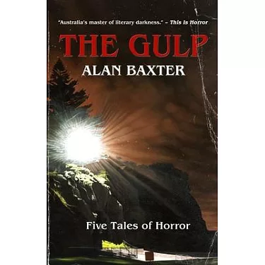 The Gulp (Tales From the Gulp, #1) by Alan Baxter