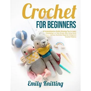 Beginner's Guide To Crochet: 20 crochet projects for beginners