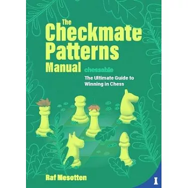 Checkmate Patterns: Must-Know Checkmates for Club Player