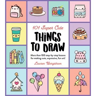 How to Draw for Kids: How to Draw 101 Cute Things for Kids Ages 5+