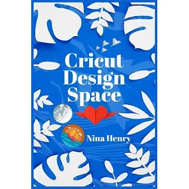 Cricut Design Space Handbook for Newbies: Conquer the Design Space