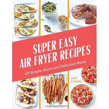The Complete COMFEE' Electric Air Fryer Cookbook: Perfectly Portioned Air Fryer Recipes For Quick And Easy Meals [Book]