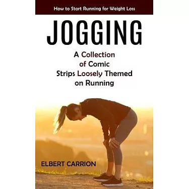 博客來-Jogging: How to Start Running for Weight Loss (A Collection of Comic  Strips Loosely Themed on Running)