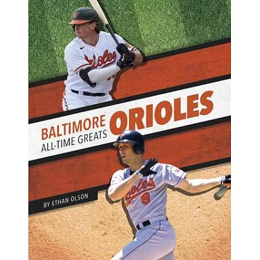 Baltimore Orioles All-Time Greats: Ethan Olson: 9781634947930