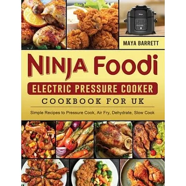 The New Ninja Foodi Cookbook: Effortless & Foolproof Recipes to Air Fry, Pressure  Cook, Dehydrate & Many More (2021 Edition) (Paperback)