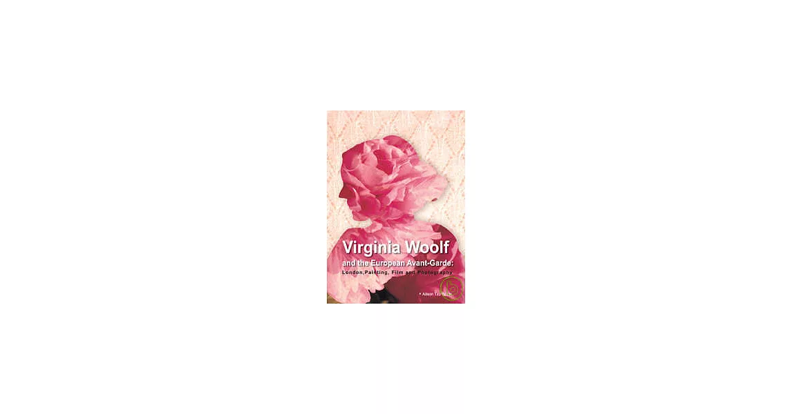 Virginia Woolf and the European Avant-Garde:London, Painting, Film and Photography | 拾書所